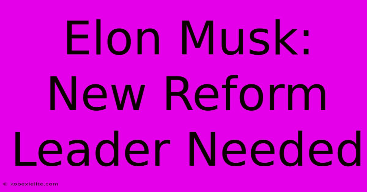 Elon Musk: New Reform Leader Needed