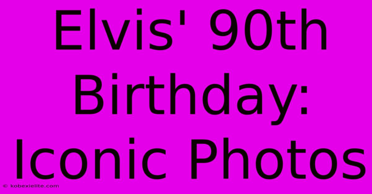 Elvis' 90th Birthday: Iconic Photos