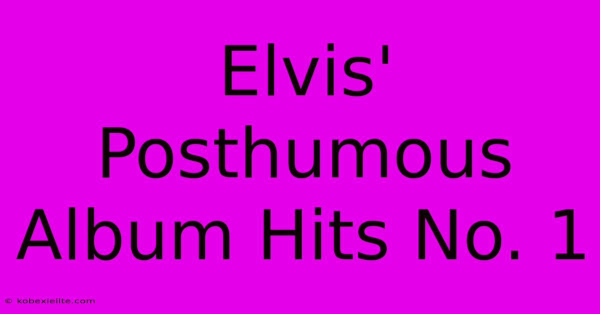 Elvis' Posthumous Album Hits No. 1