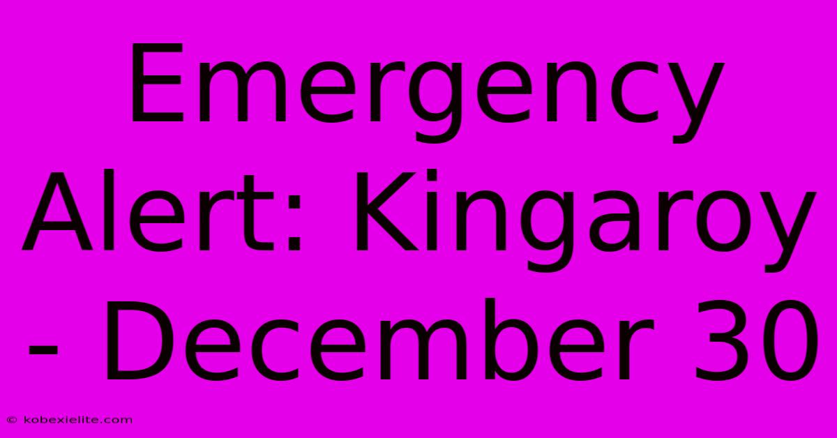 Emergency Alert: Kingaroy - December 30