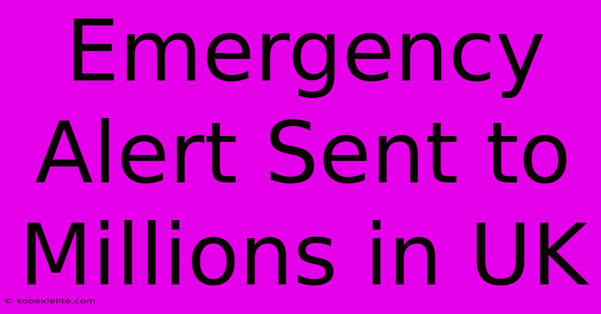 Emergency Alert Sent To Millions In UK