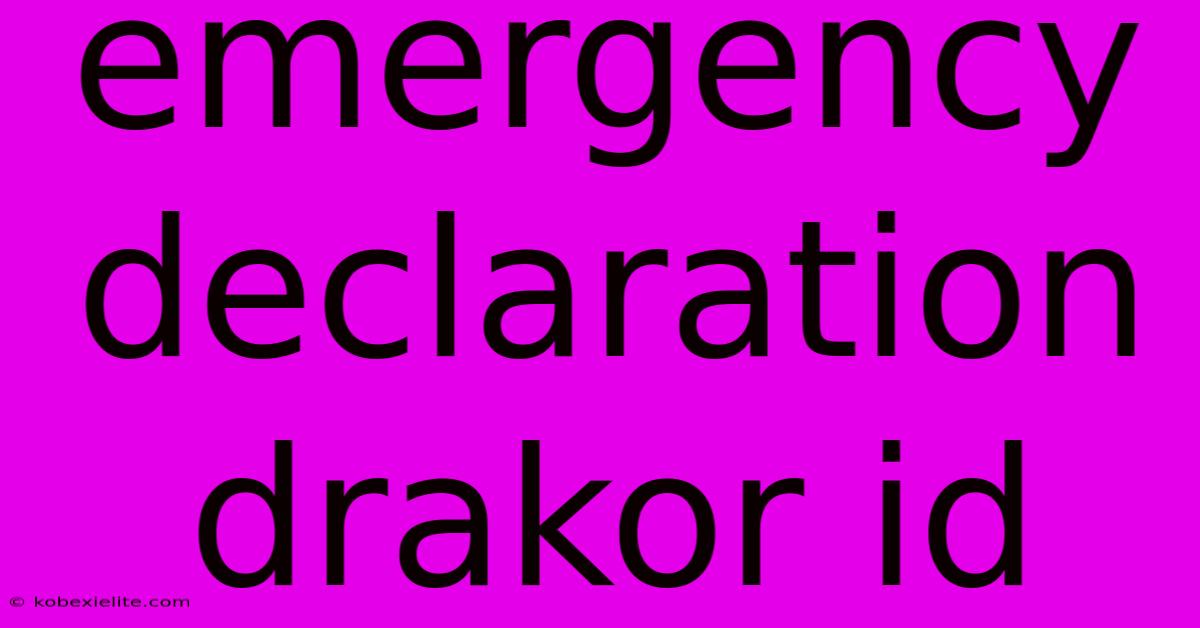 Emergency Declaration Drakor Id