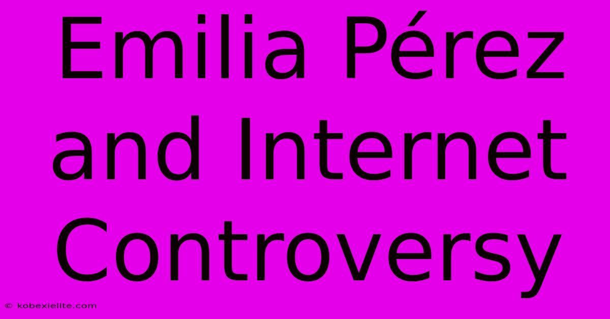 Emilia Pérez And Internet Controversy