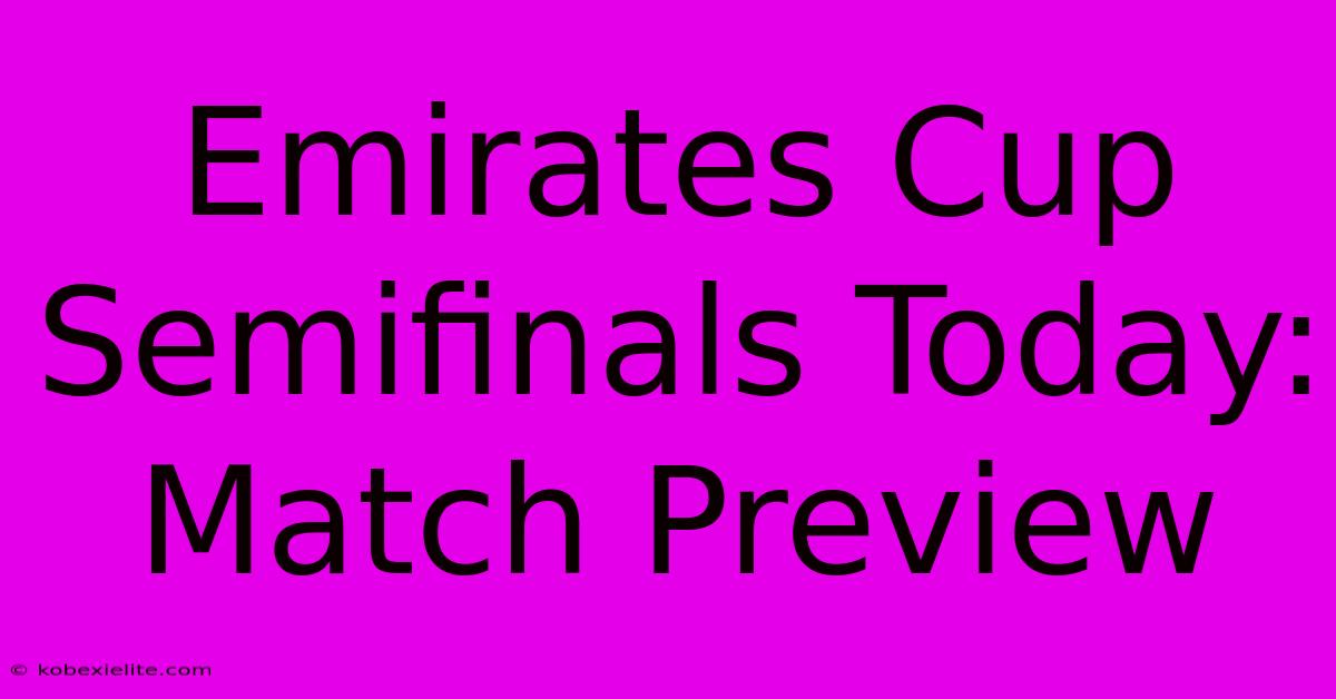 Emirates Cup Semifinals Today: Match Preview Emirates Cup Semifinals Today: Match Preview