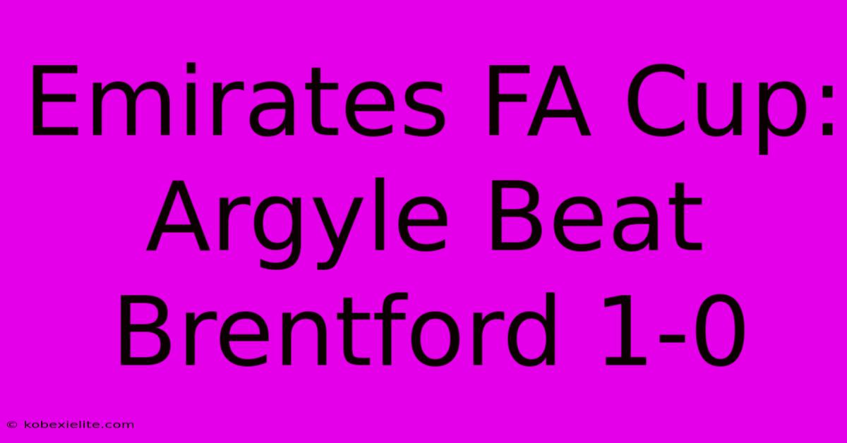 Emirates FA Cup: Argyle Beat Brentford 1-0