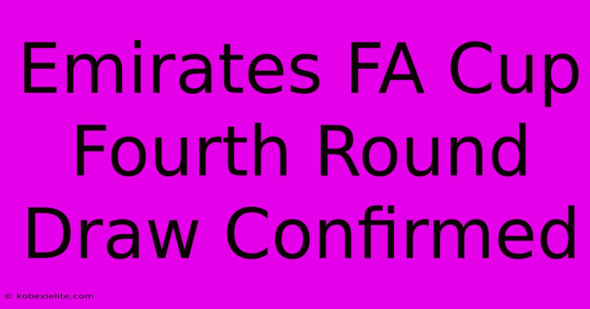 Emirates FA Cup Fourth Round Draw Confirmed