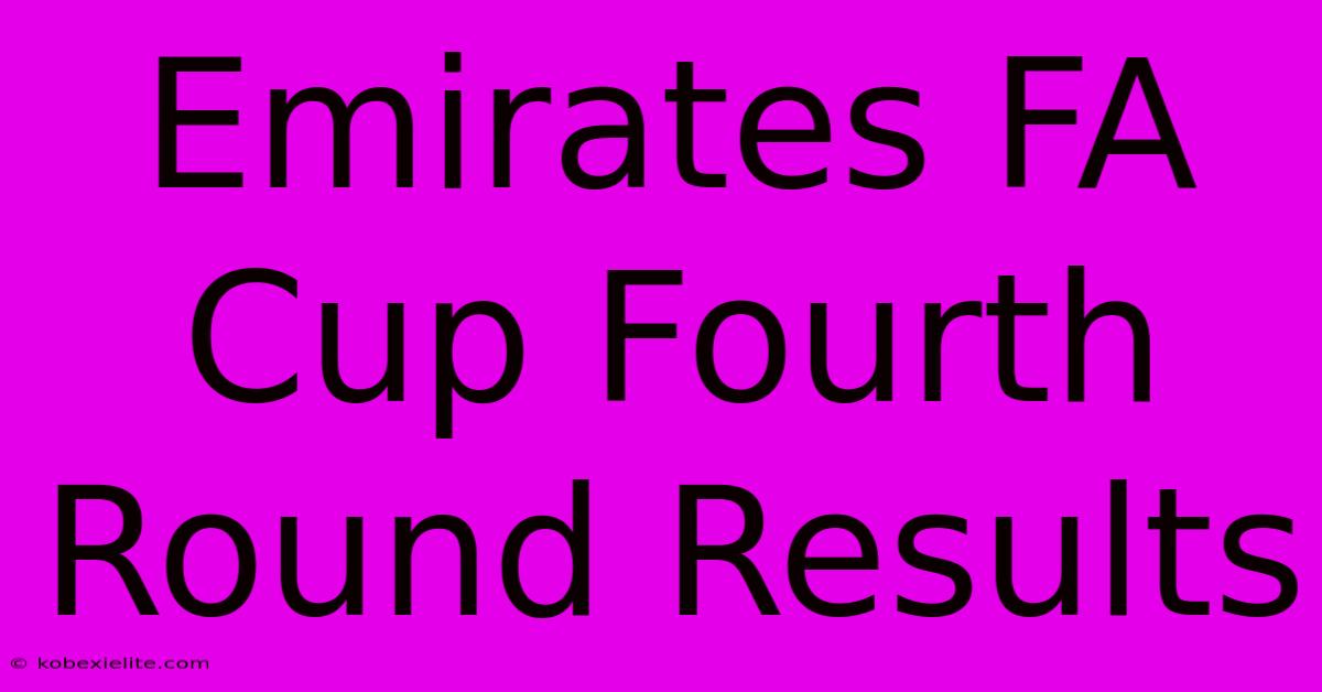 Emirates FA Cup Fourth Round Results