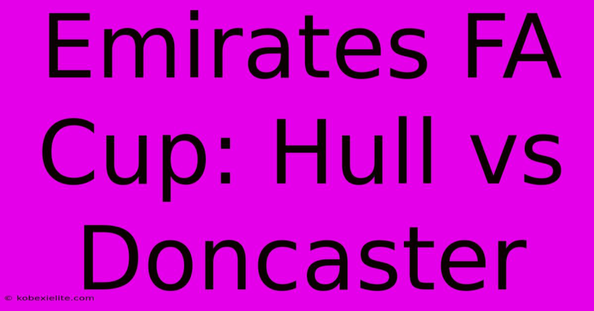 Emirates FA Cup: Hull Vs Doncaster