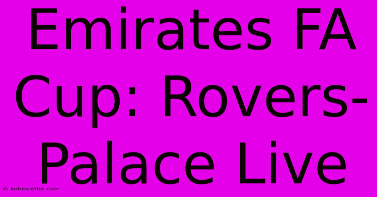 Emirates FA Cup: Rovers-Palace Live