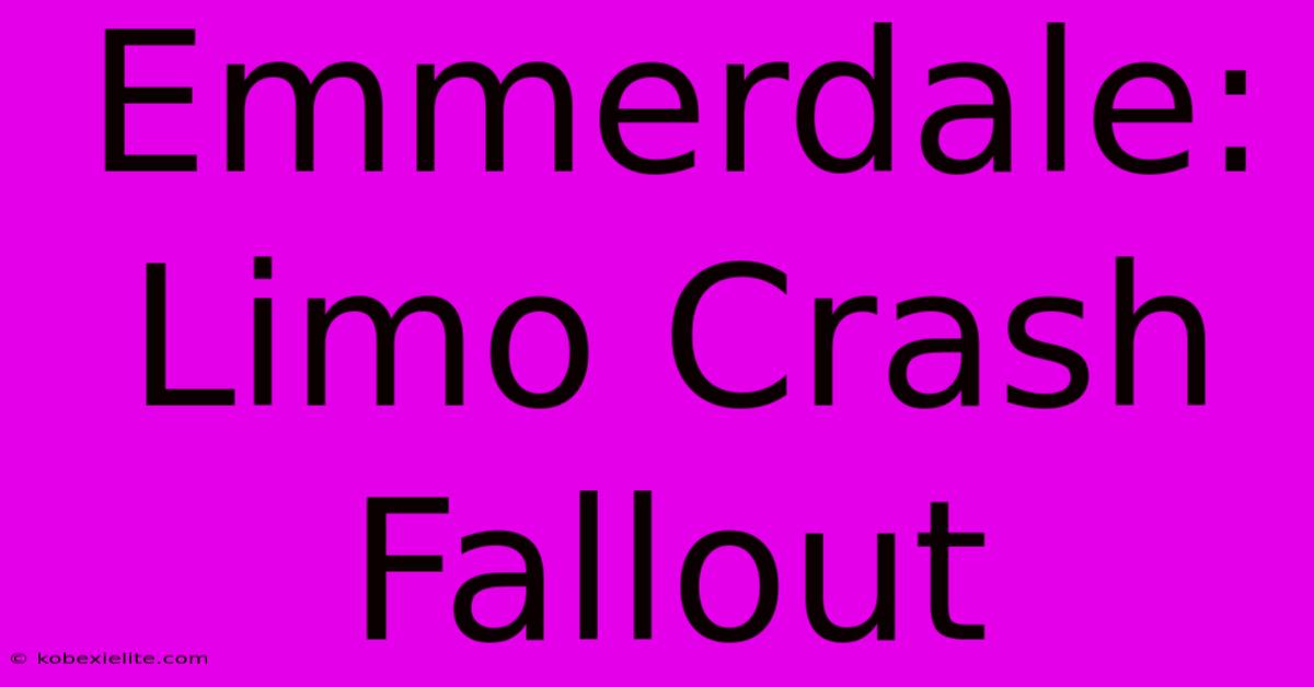 Emmerdale: Limo Crash Fallout