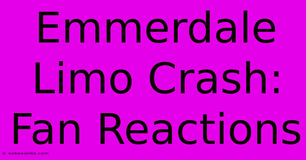 Emmerdale Limo Crash: Fan Reactions