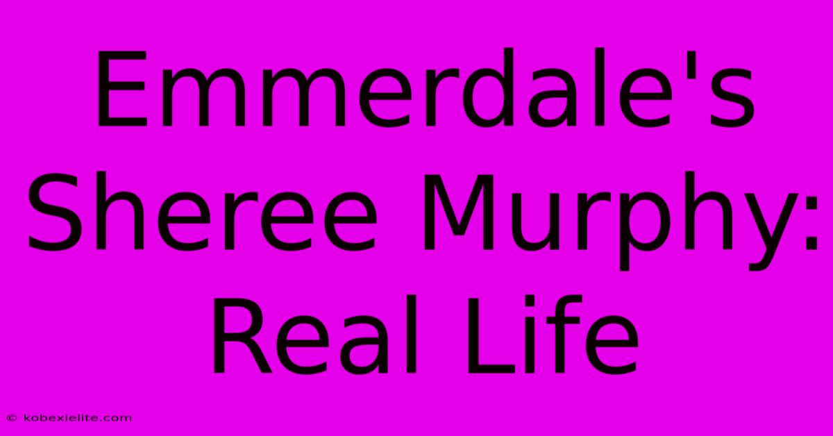 Emmerdale's Sheree Murphy: Real Life