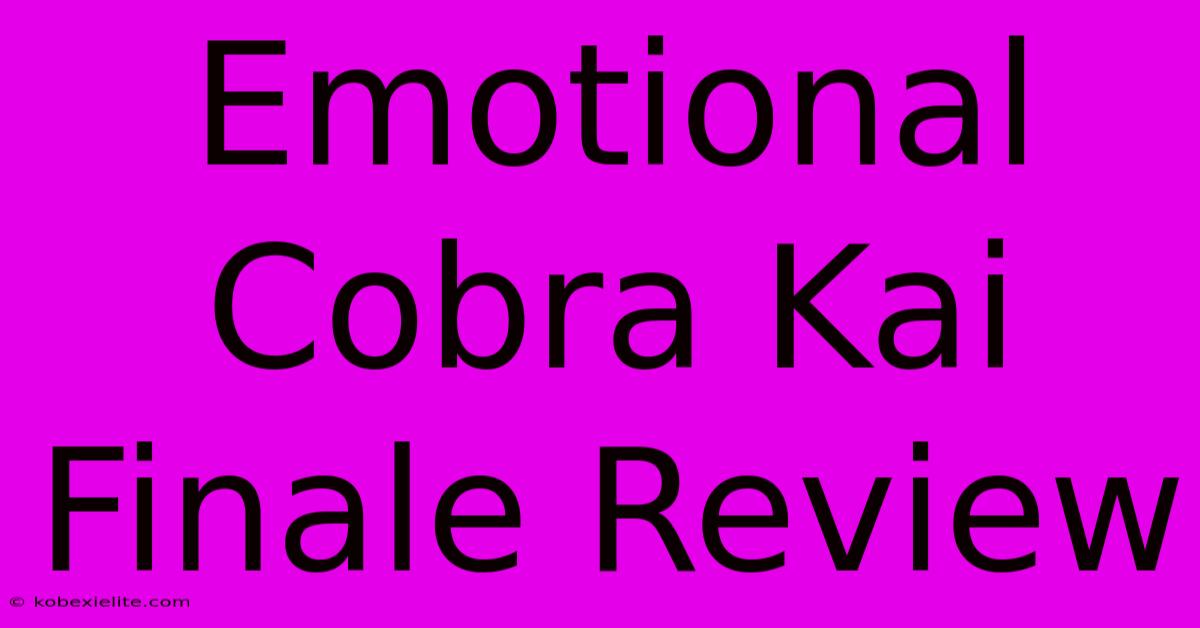 Emotional Cobra Kai Finale Review