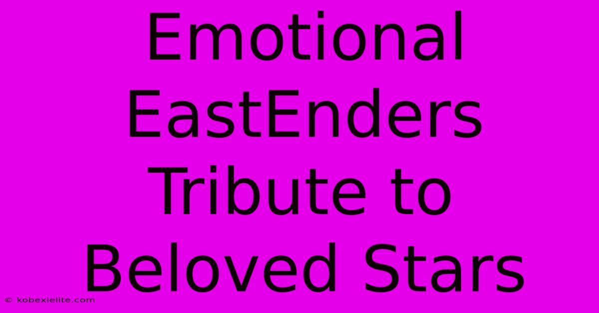 Emotional EastEnders Tribute To Beloved Stars