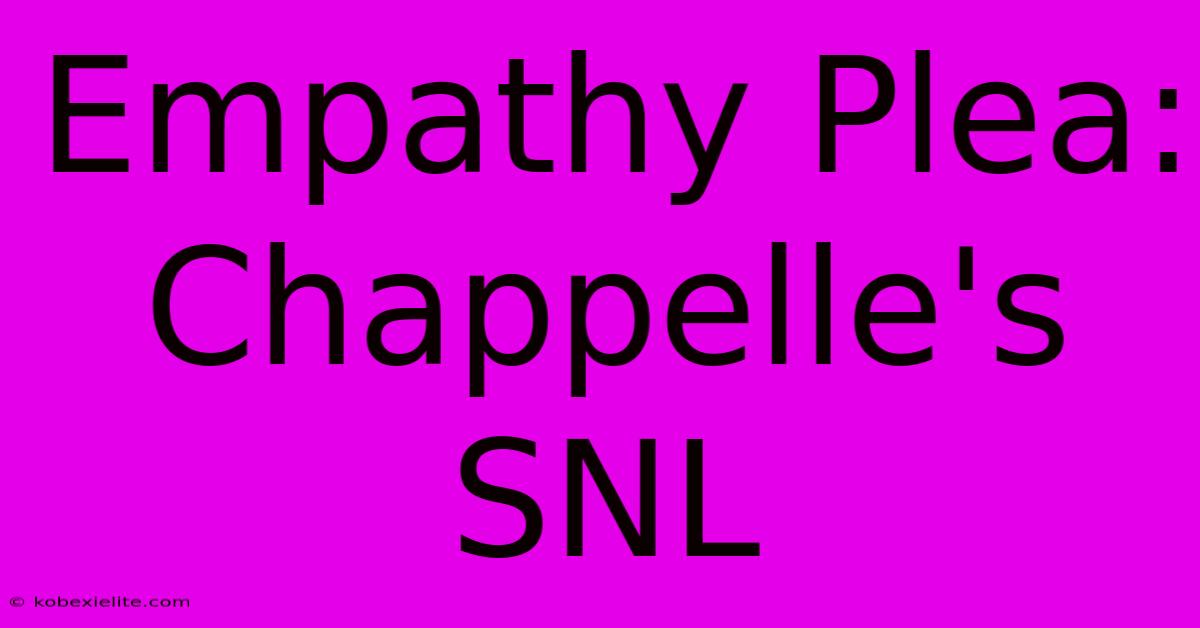 Empathy Plea: Chappelle's SNL