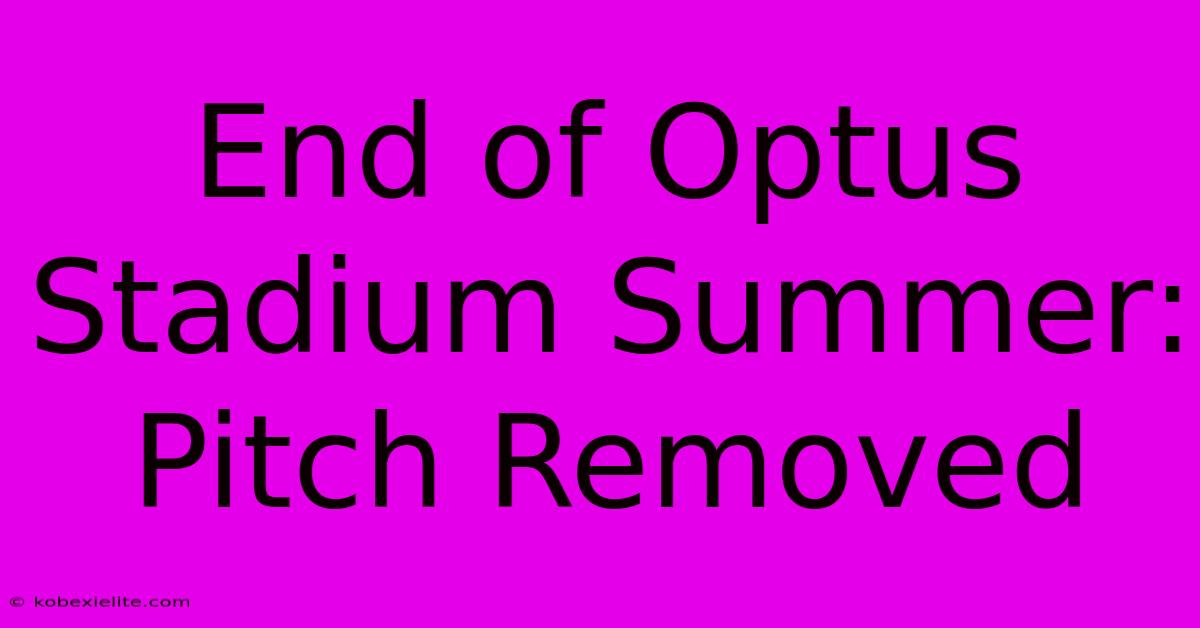 End Of Optus Stadium Summer: Pitch Removed