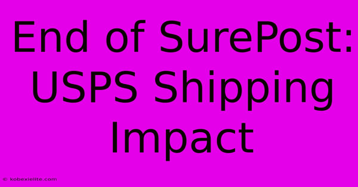 End Of SurePost:  USPS Shipping Impact