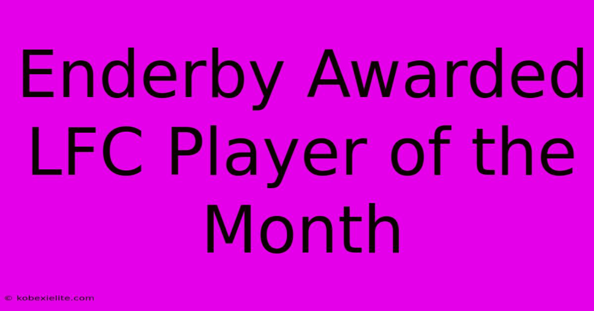 Enderby Awarded LFC Player Of The Month