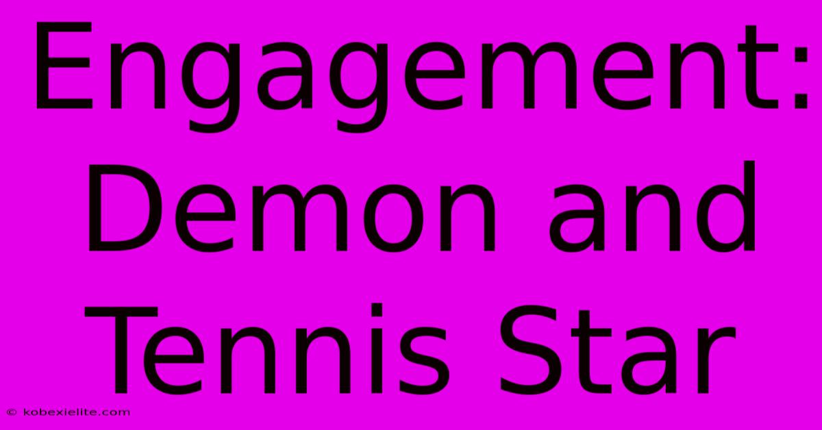 Engagement: Demon And Tennis Star