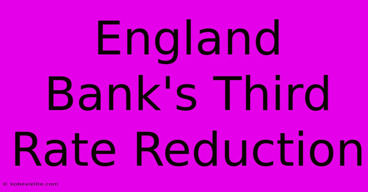 England Bank's Third Rate Reduction