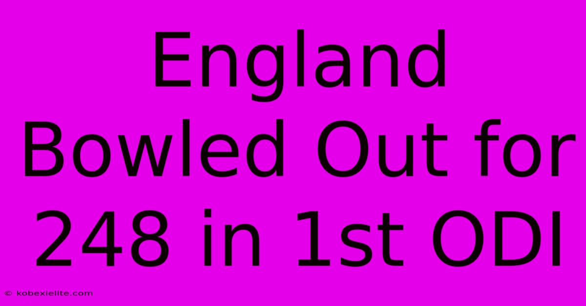 England Bowled Out For 248 In 1st ODI