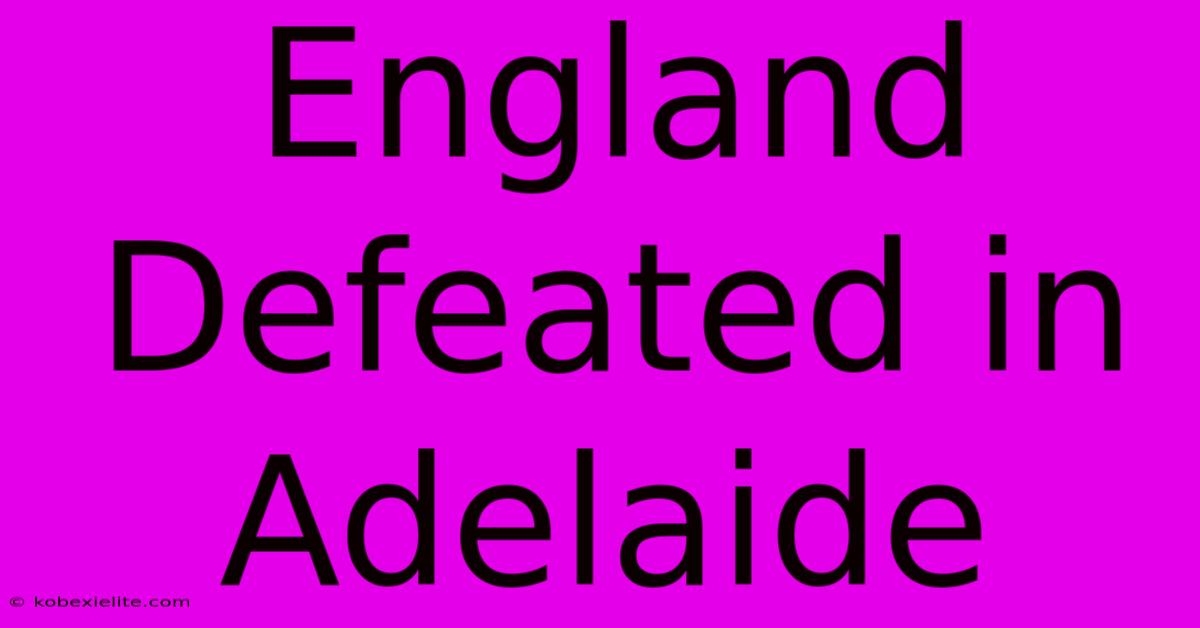 England Defeated In Adelaide