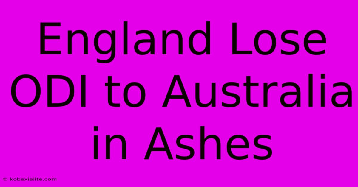 England Lose ODI To Australia In Ashes