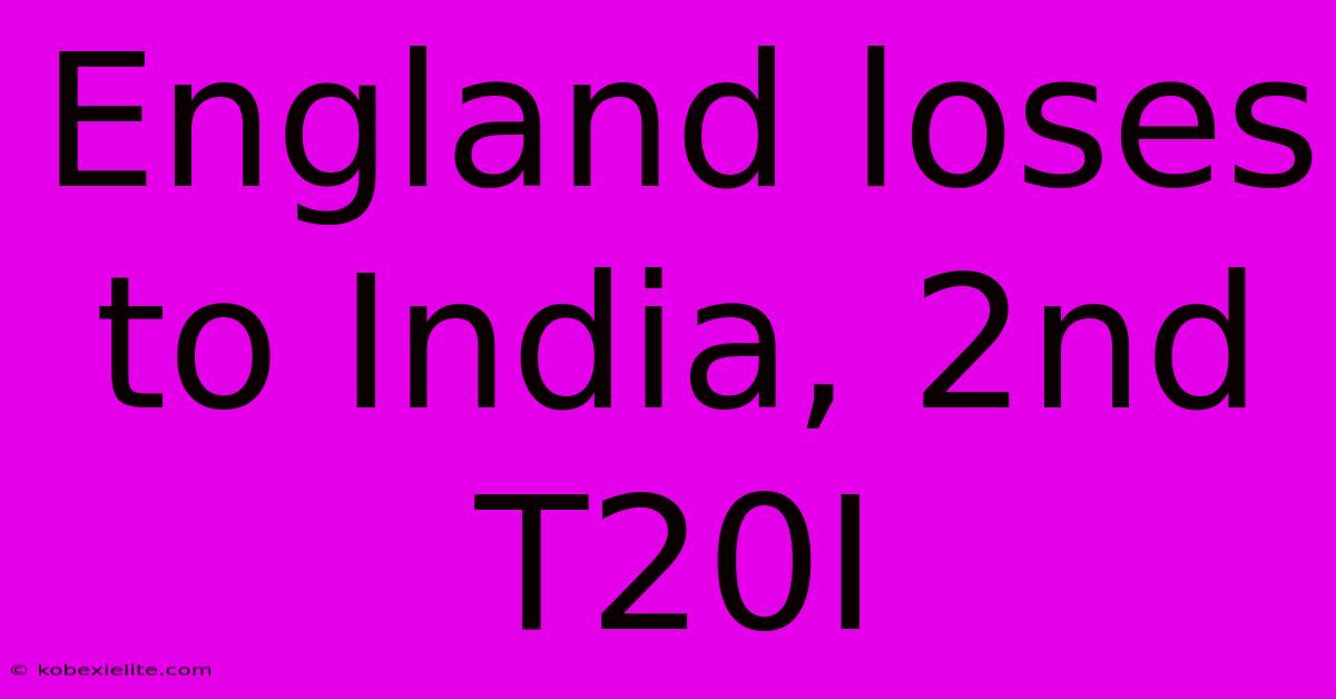 England Loses To India, 2nd T20I