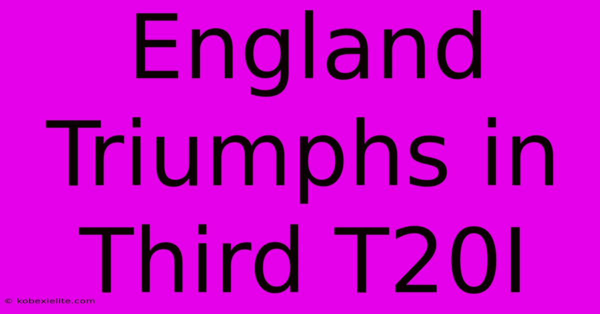 England Triumphs In Third T20I