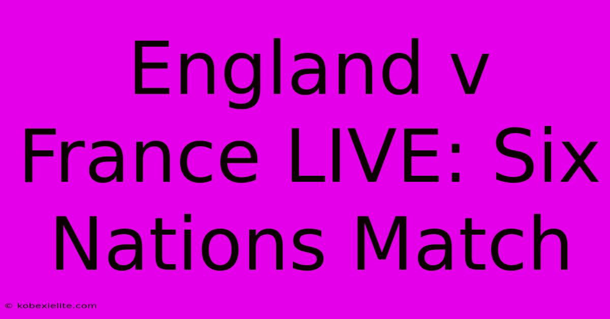 England V France LIVE: Six Nations Match