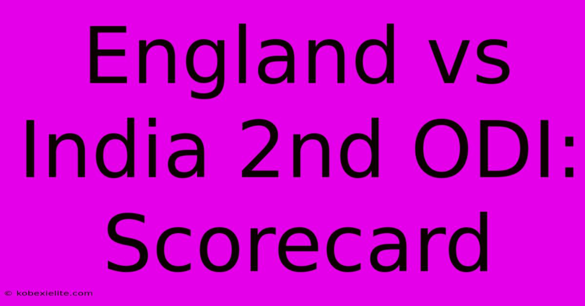 England Vs India 2nd ODI: Scorecard