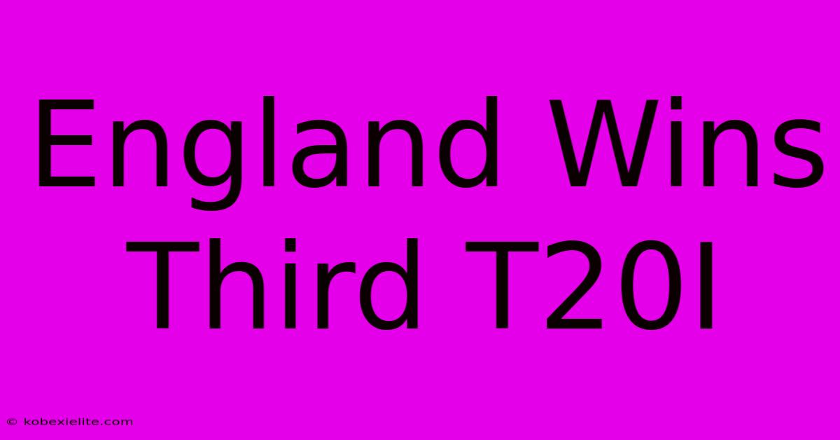 England Wins Third T20I