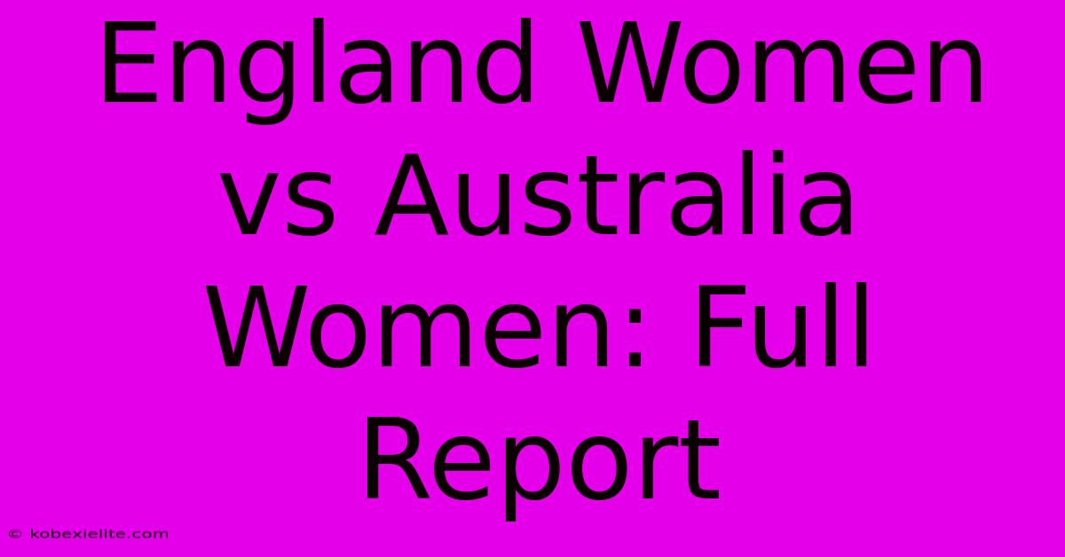 England Women Vs Australia Women: Full Report