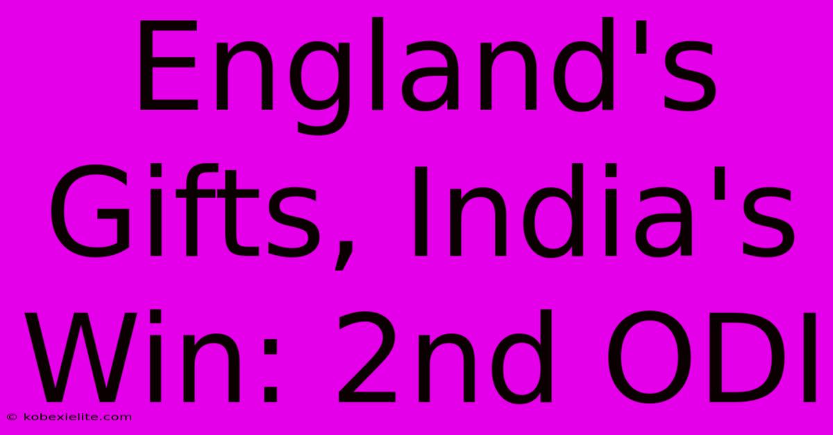 England's Gifts, India's Win: 2nd ODI