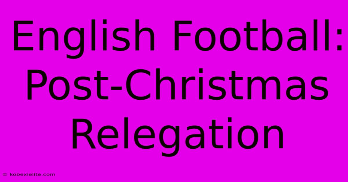 English Football: Post-Christmas Relegation