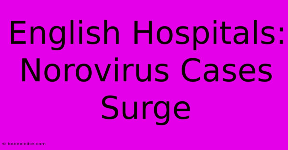 English Hospitals: Norovirus Cases Surge