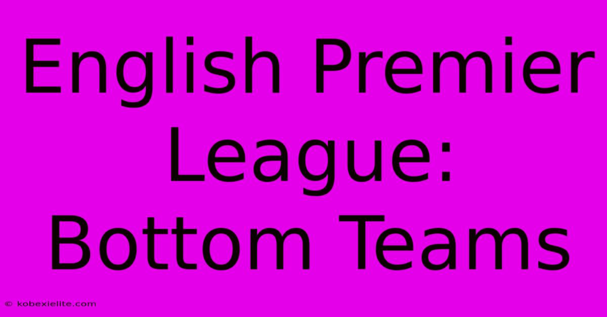 English Premier League: Bottom Teams