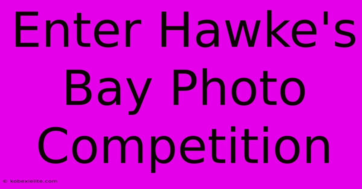 Enter Hawke's Bay Photo Competition