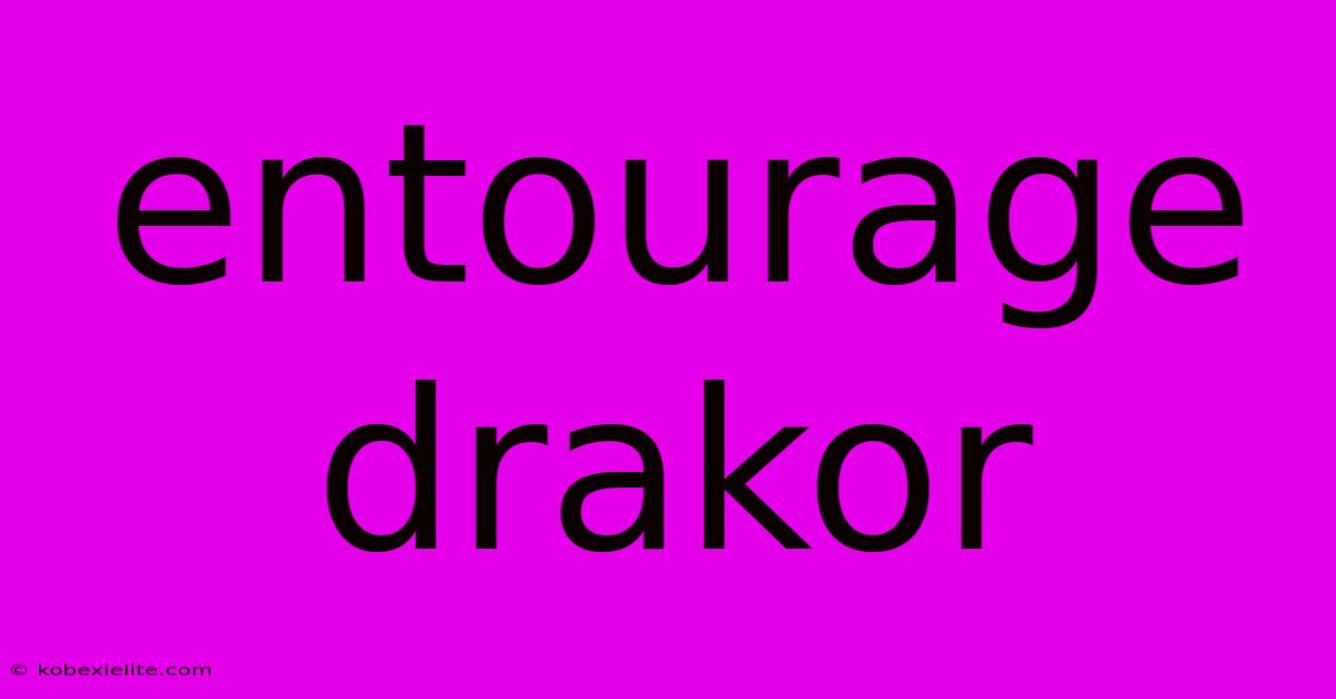 Entourage Drakor