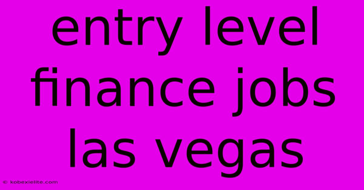 Entry Level Finance Jobs Las Vegas Entry Level Finance Jobs Las Vegas