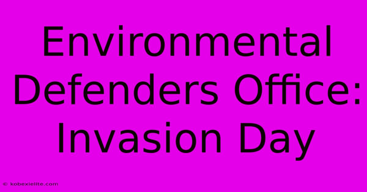 Environmental Defenders Office: Invasion Day