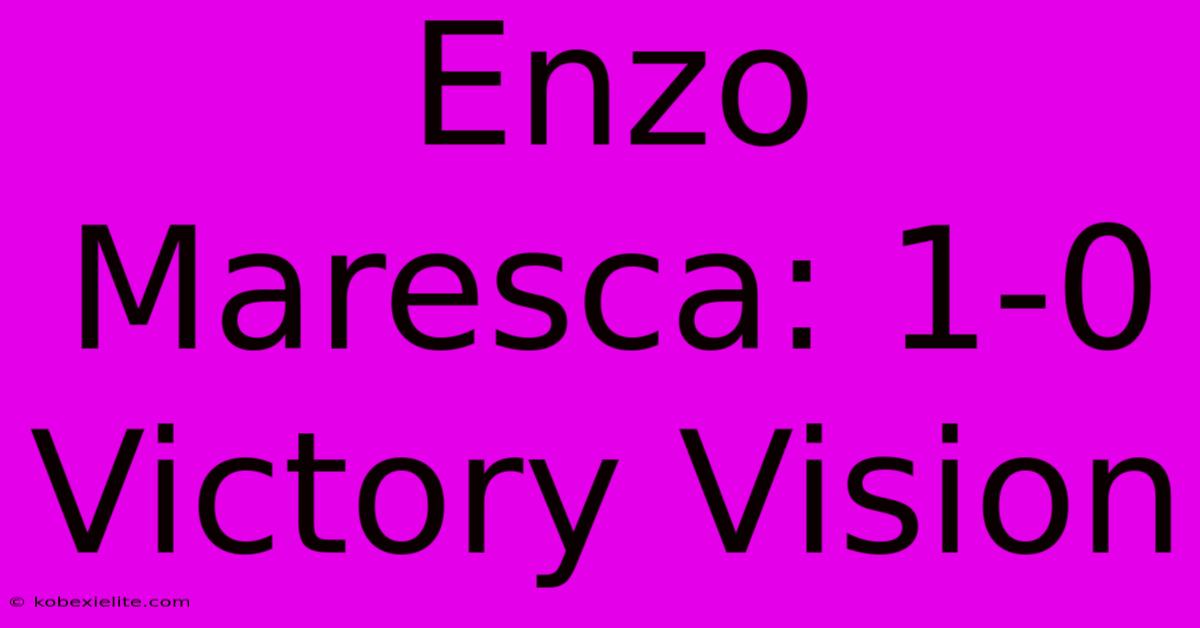 Enzo Maresca: 1-0 Victory Vision