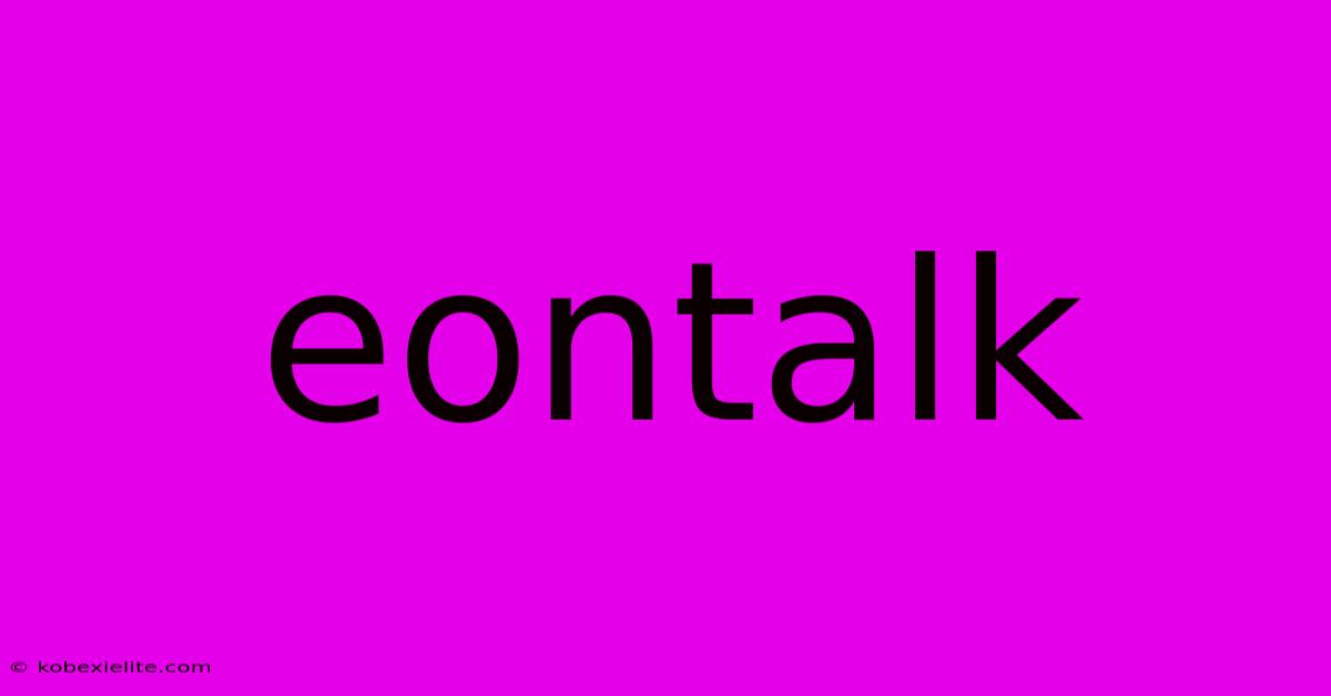 Eontalk