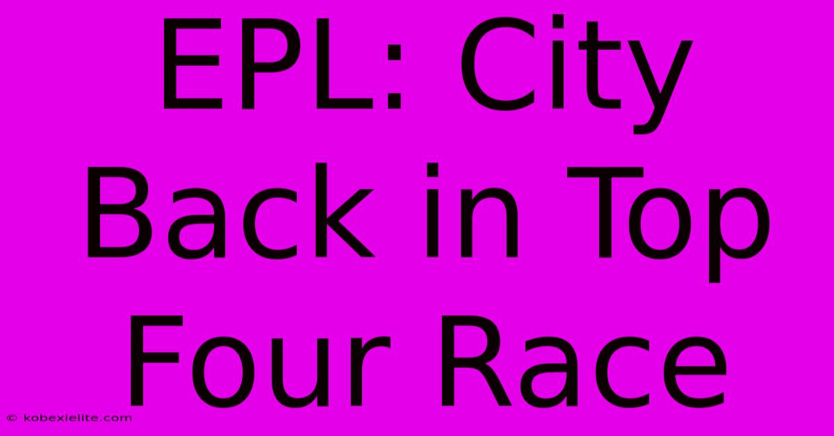 EPL: City Back In Top Four Race