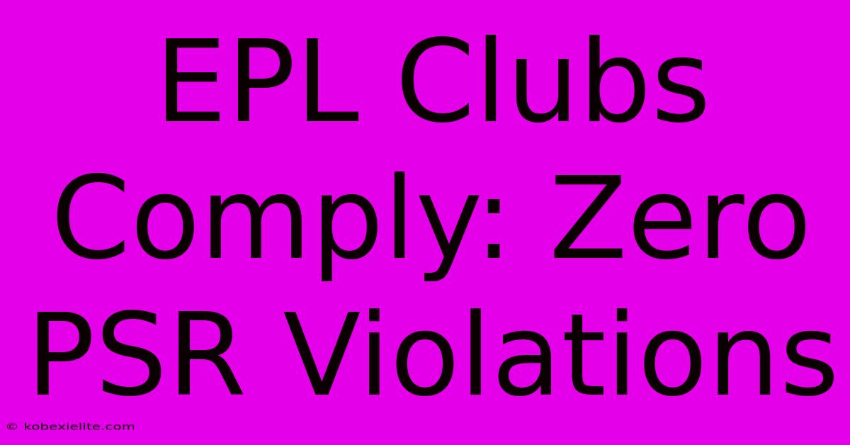 EPL Clubs Comply: Zero PSR Violations