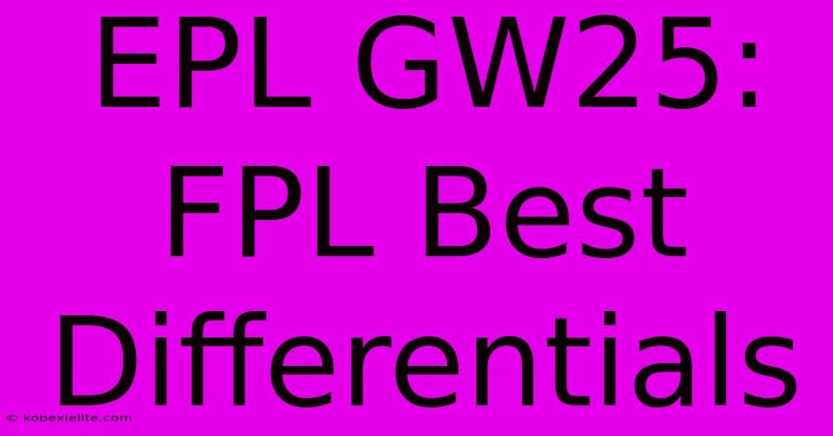 EPL GW25: FPL Best Differentials