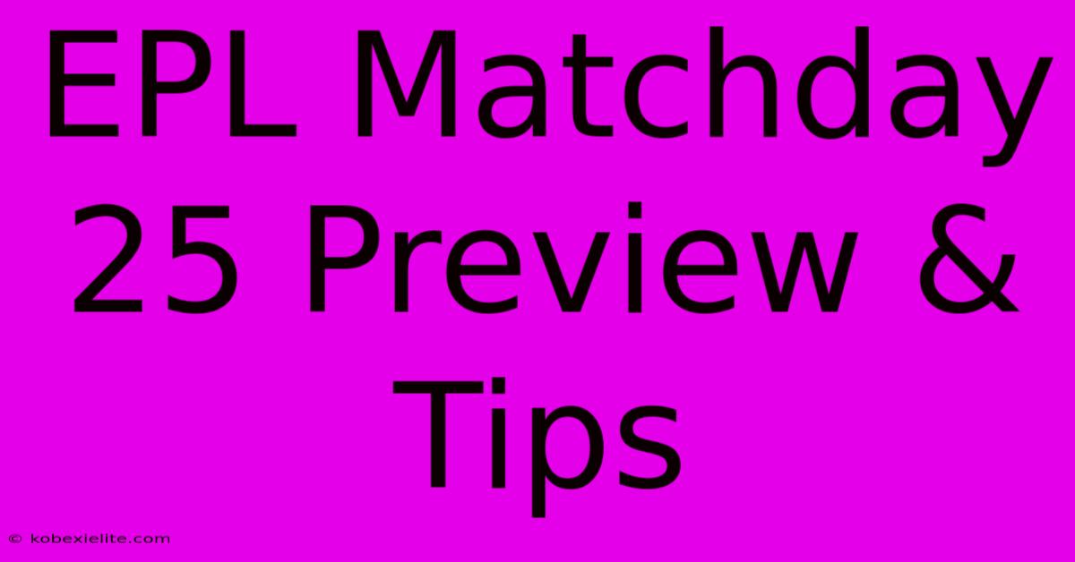 EPL Matchday 25 Preview & Tips