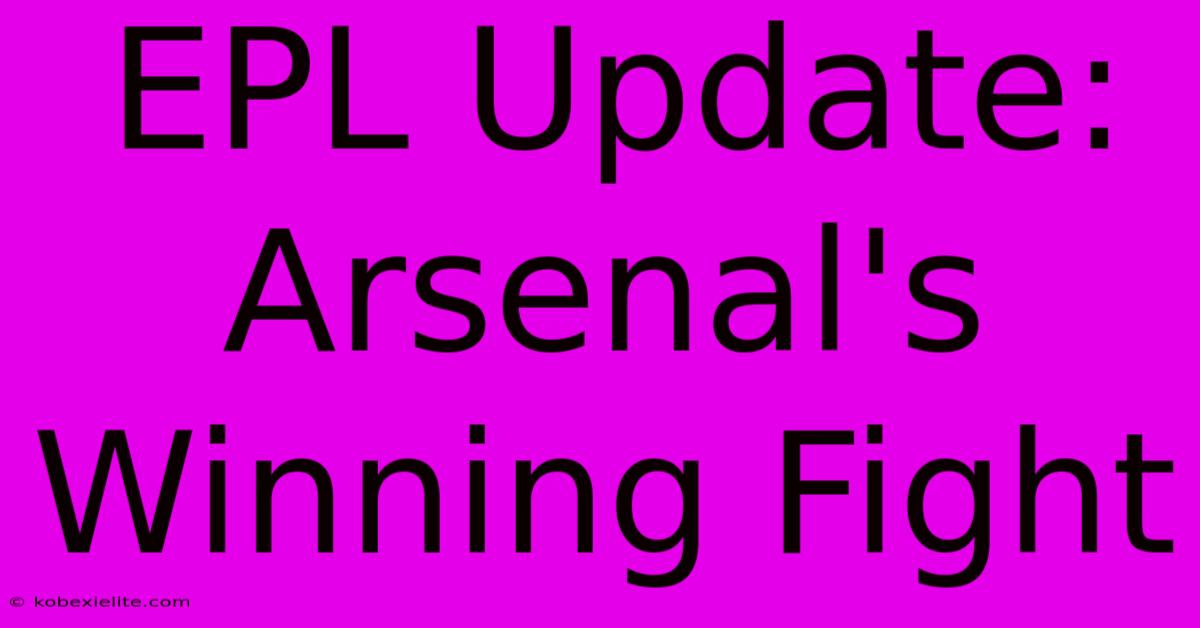 EPL Update: Arsenal's Winning Fight