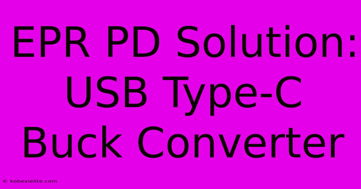 EPR PD Solution: USB Type-C Buck Converter