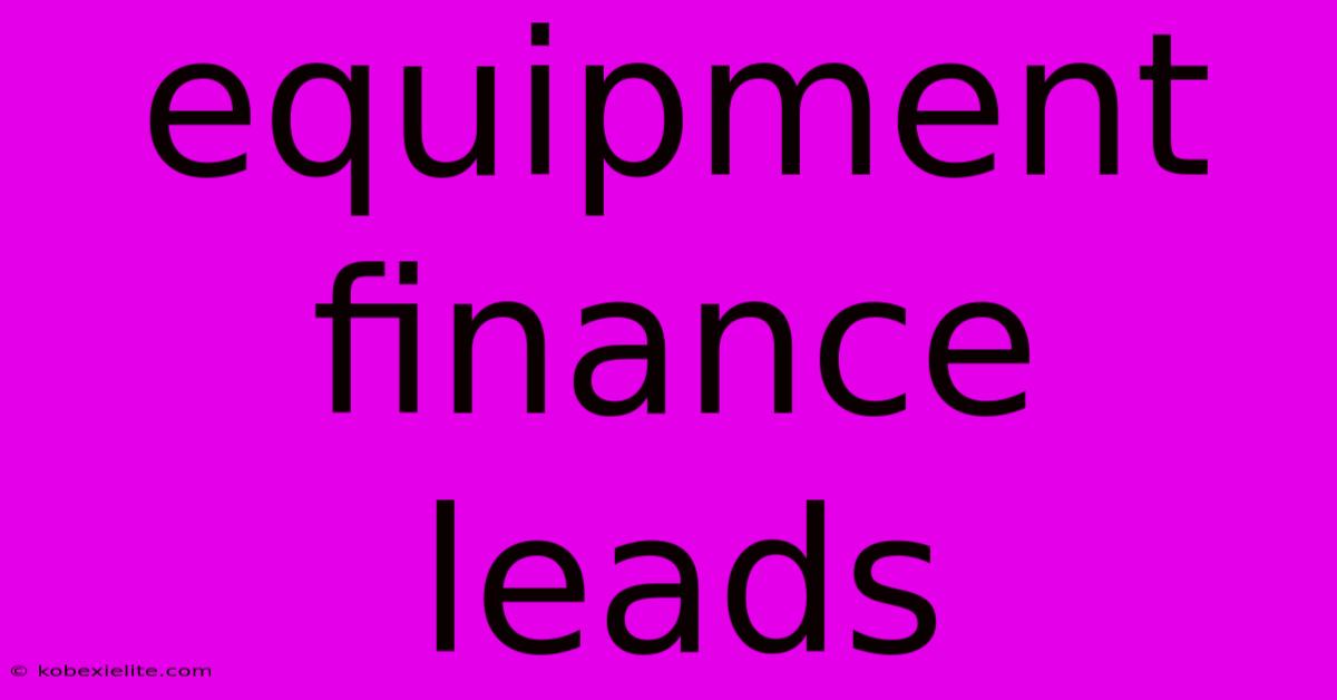 Equipment Finance Leads